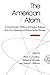 The American Atom: A Documentary History of Nuclear Policies from the Discovery of Fission to the Present, 1939-1984 (And Theoretical Computer Science; 2)