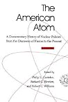 The American Atom: A Documentary History of Nuclear Policies from the Discovery of Fission to the Present, 1939-1984 (And Theoretical Computer Science; 2)