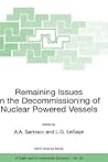 Remaining Issues in the Decommissioning of Nuclear Powered Vessels: Including Issues Related to the Environmental Remediation of the Supporting Infrastructure (NATO Science Series: IV:, 22)