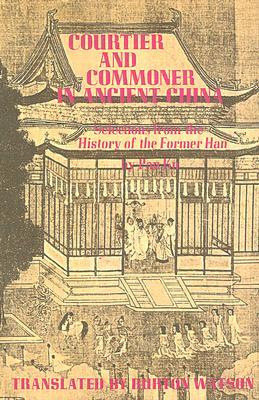 Courtier and Commoner in Ancient China: Selections from the History of the Former Han (Paperback)