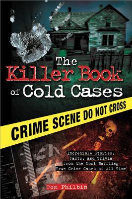 The Killer Book of Cold Cases: Incredible Stories, Facts, and Trivia from the Most Baffling True Crime Cases of All Time (Paperback)