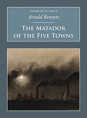 The Matador of the Five Towns (Nonsuch Classics)