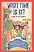 What Time Is It?: A Book of Math Riddles (Scholastic Reader Math: Level 2)