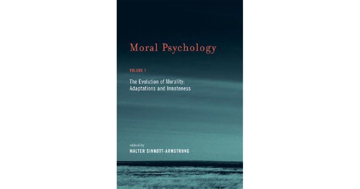 Moral Psychology, Volume 1 The Evolution of Morality Adaptations and