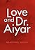 Love and Dr. Aiyar