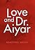 Love and Dr. Aiyar by Manorama Mathai