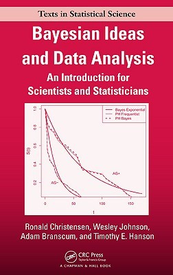 Bayesian Ideas and Data Analysis: An Introduction for Scientists and Statisticians (Chapman & Hall/CRC Texts in Statistical Science)