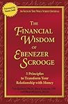 The Financial Wisdom of Ebenezer Scrooge: 5 Principles to Transform Your Relationship with Money