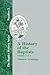 A History of the Baptists by Thomas Armitage