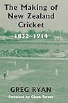The Making of New Zealand Cricket by Greg Ryan The Making of New Zealand Cricket by Greg Ryan