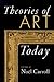 Theories of Art Today by Noël Carroll