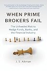 When Prime Brokers Fail: The Unheeded Risk to Hedge Funds, Banks, and the Financial Industry (Bloomberg)