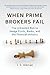 When Prime Brokers Fail: The Unheeded Risk to Hedge Funds, Banks, and the Financial Industry (Bloomberg)
