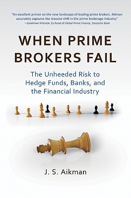 When Prime Brokers Fail: The Unheeded Risk to Hedge Funds, Banks, and the Financial Industry (Bloomberg)