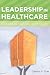 Leadership in Healthcare by Carson F. Dye
