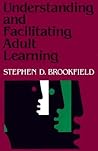 Understanding and Facilitating Adult Learning: A Comprehensive Analysis of Principles and EffectivePractices (Paper Edition) (Jossey Bass Higher & Adult Education Series)