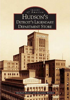 Hudson's: Detroit's Legendary Department Store (Images of America: Michigan)
