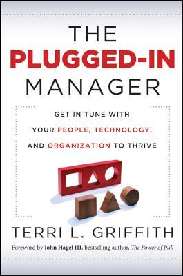 The Plugged-In Manager: Get in Tune with Your People, Technology, and Organization to Thrive (Hardcover)
