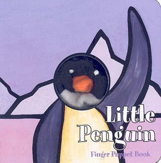 Little Penguin: Finger Puppet Book: (Finger Puppet Book for Toddlers and Babies, Baby Books for First Year, Animal Finger Puppets) (Little Finger Puppet Board Books, FING)