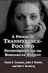 A Primer of Transference-Focused Psychotherapy for the Borderline Patient