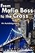 From Mafia Boss to the Cross: An Autobiography