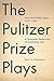 Pulitzer Prize Plays: The First Fifty Years 1917-1967, A Dramatic Reflection of American Life
