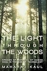 The Light through the Woods: Dreams of Survival of Human Soul in the Age of Technology The Light through the Woods: Dreams of Survival of Human Soul in the Age of Technology