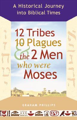 12 Tribes, 10 Plagues, and the 2 Men Who Were Moses: A Historical Journey into Biblical Times