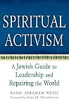 Spiritual Activism: A Jewish Guide to Leadership and Repairing the World Spiritual Activism: A Jewish Guide to Leadership and Repairing the World