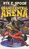 Grand Central Arena by Ryk E. Spoor Grand Central Arena by Ryk E. Spoor