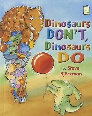 Dinosaurs Don't, Dinosaurs Do (I Like to Read)
