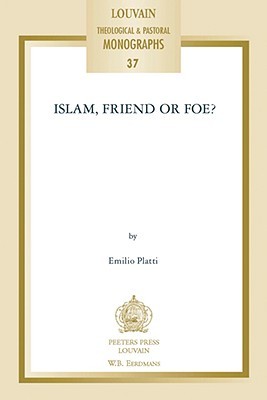 Islam, Friend or Foe? (Louvain Theological & Pastoral Monographs)