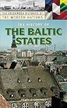 The History of the Baltic States (The Greenwood Histories of the Modern Nations) The History of the Baltic States (The Greenwood Histories of the Modern Nations)