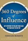 360 Degrees of Influence: Get Everyone to Follow Your Lead on Your Way to the Top 360 Degrees of Influence: Get Everyone to Follow Your Lead on Your Way to the Top