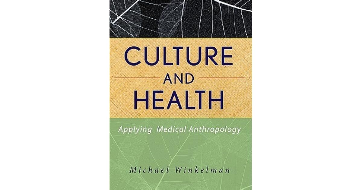 Culture and Health Applying Medical Anthropology by Michael Winkelman