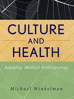 Culture and Health: Applying Medical Anthropology (Paperback)