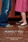 Perfect You by Elizabeth Scott