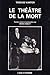Tadeusz Kantor, Le Theatre ...