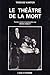 Tadeusz Kantor, Le Theatre de la Mort by Denis Bablet