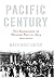 Pacific Century: The Emergence of Modern Pacific Asia