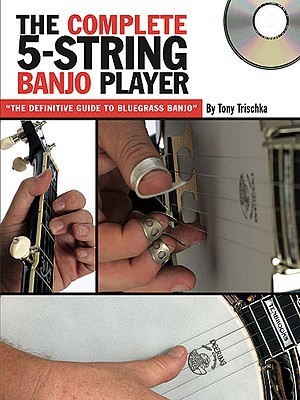 The Complete 5-String Banjo Player Bluegrass Banjo Instruction Book | Beginner to Advanced Techniques Chords Improvisation and Online Audio | Learn Authentic Bluegrass Style (Paperback)