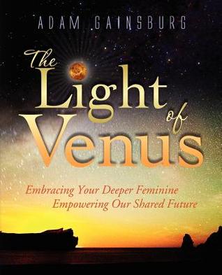 The Light of Venus: Embracing Your Deeper Feminine, Empowering Our Shared Future (Paperback)