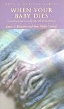 When Your Baby Dies: Through Miscarriage or Stillbirth (Hope and Healing Series) When Your Baby Dies: Through Miscarriage or Stillbirth (Hope and Healing Series)