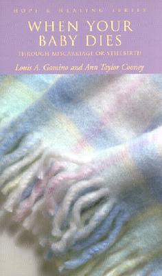When Your Baby Dies: Through Miscarriage or Stillbirth (Hope and Healing Series)