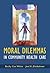 Moral Dilemmas in Community Health Care: Cases and Commentaries