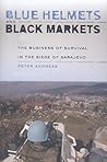 Blue Helmets and Black Markets: The Business of Survival in the Siege of Sarajevo