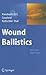 Wound Ballistics: Basics and Applications