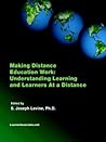 Making Distance Education Work: Understanding Learning and Learners At a Distance: Understanding Learning and Learners At a Distance