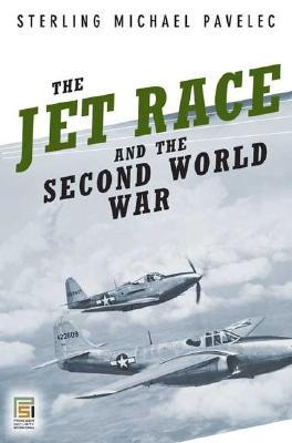 The Jet Race and the Second World War (Praeger Security International)