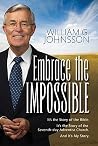 Embrace the Impossible: It's the Story of the Bible It's the Story of the Seventh-day... Embrace the Impossible: It's the Story of the Bible It's the Story of the Seventh-day...